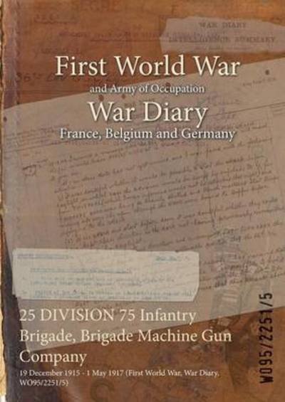 Cover for Wo95/2251/5 · 25 DIVISION 75 Infantry Brigade, Brigade Machine Gun Company (Paperback Book) (2015)