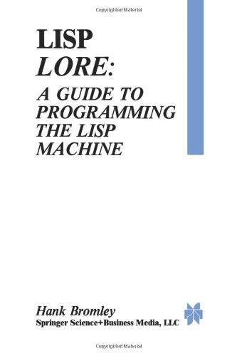Cover for H. Bromley · Lisp Lore: A Guide to Programming the Lisp Machine (Paperback Book) [Softcover reprint of the original 1st ed. 1986 edition] (2013)