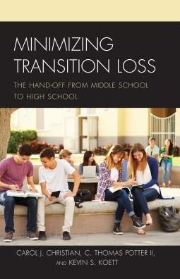 Cover for Christian, Carol J., Ed.D · Minimizing Transition Loss: The Hand-off from Middle School to High School (Hardcover Book) (2018)