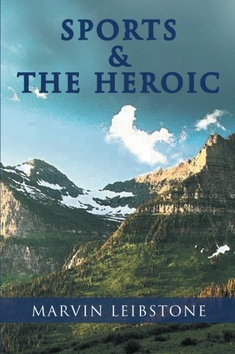 Cover for Marvin Leibstone · Sports &amp; the Heroic (Paperback Book) (2012)