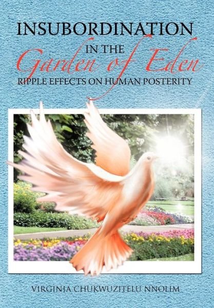 Cover for Virginia Chukwuzitelu Nnolim · Insubordination in the Garden of Eden: Ripple Effects on Human Posterity (Hardcover Book) (2012)