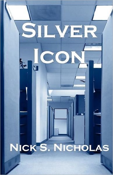Silver Icon - Nick S Nicholas - 图书 - Createspace - 9781477611708 - 2012年6月15日