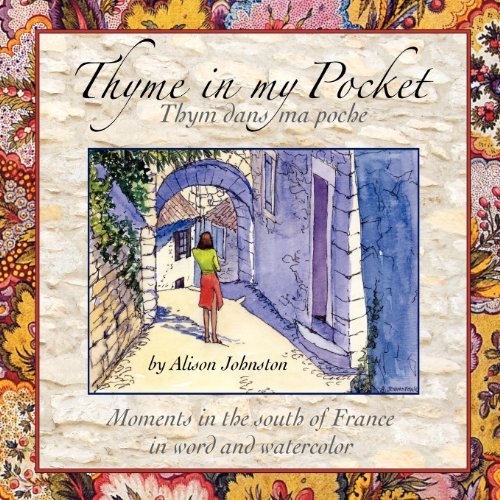 Cover for Alison Johnston · Thyme in My Pocket: Moments in the South of France in Word and Watercolor (Paperback Book) (2012)