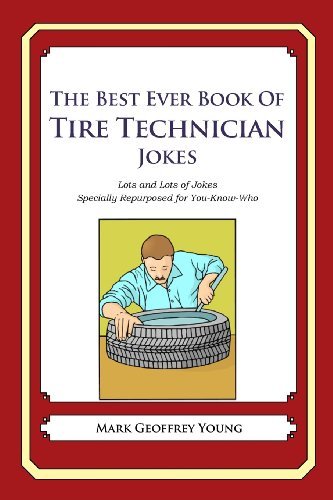 Cover for Mark Geoffrey Young · The Best Ever Book of Tire Technician Jokes: Lots and Lots of Jokes Specially Repurposed for You-know-who (Paperback Book) (2012)