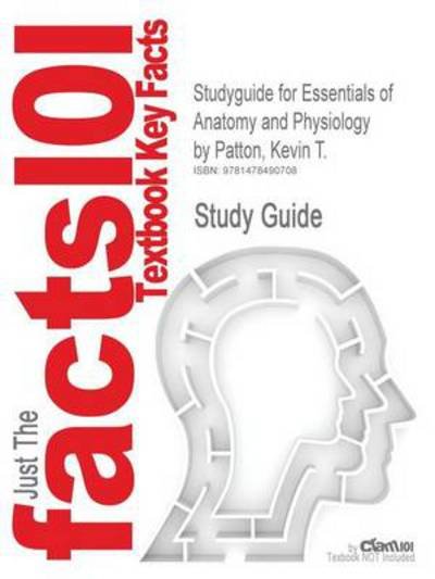 Cover for Cram101 Textbook Reviews · Studyguide for Essentials of Anatomy and Physiology by Patton, Kevin T. (Paperback Book) (2013)