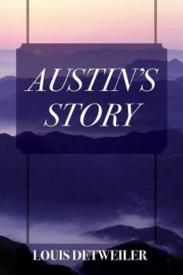 Cover for Louis Detweiler · Austin's Story (Paperback Book) (2016)