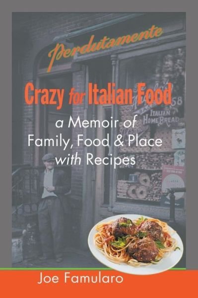 Cover for Joe Famularo · Crazy for Italian Food: Perdutamente; a Memoir of Family, Food, and Place with Recipes (Paperback Book) (2013)