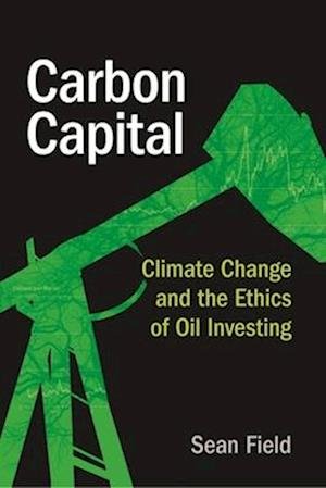 Cover for Sean Field · Carbon Capital: Climate Change and the Ethics of Oil Investing (Paperback Book) (2025)