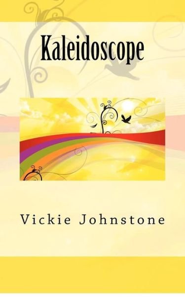 Kaleidoscope - Vickie Johnstone - 图书 - Createspace - 9781480156708 - 2012年11月7日