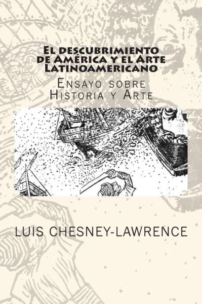 Cover for Luis Chesney-lawrence · El Descubrimiento De America Y El Arte Latinoamericano: Ensayo Sobre Historia Y Arte (Paperback Book) (2012)