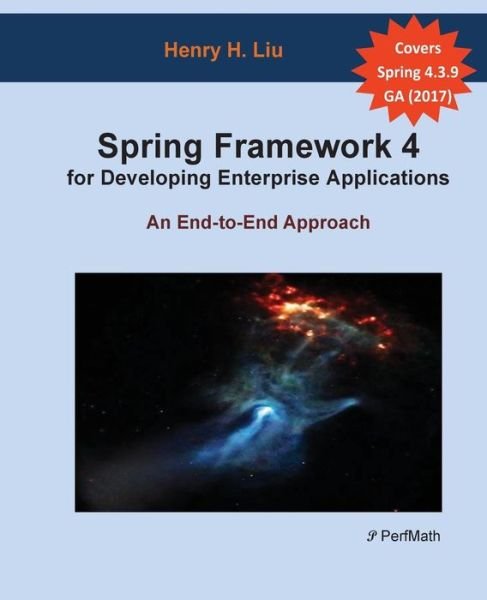 Cover for Henry H Liu · Spring 4 for Developing Enterprise Applications: an End-to-end Approach (Paperback Book) (2012)