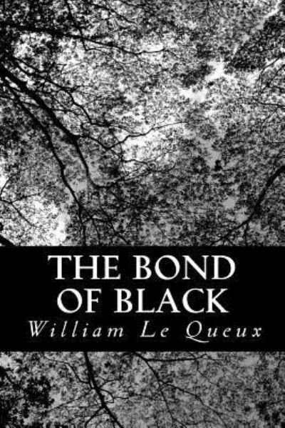 Cover for William Le Queux · The Bond of Black (Paperback Book) (2012)