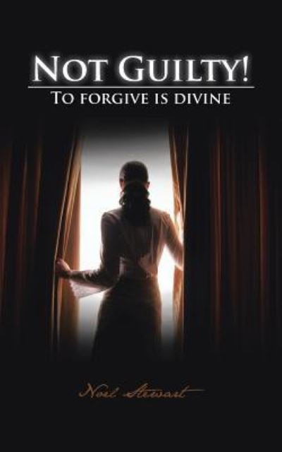 Cover for Noel Stewart · Not Guilty!: to Forgive is Divine (Paperback Book) (2013)