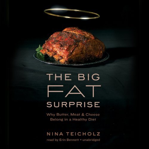 Cover for Nina Teicholz · The Big Fat Surprise: Why Butter, Meat, and Cheese Belong in a Healthy Diet (Audiobook (CD)) [Unabridged edition] (2014)