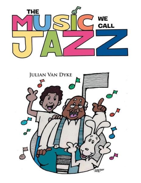 Cover for Julian Van Dyke · The Music We Call Jazz (Paperback Book) (2013)