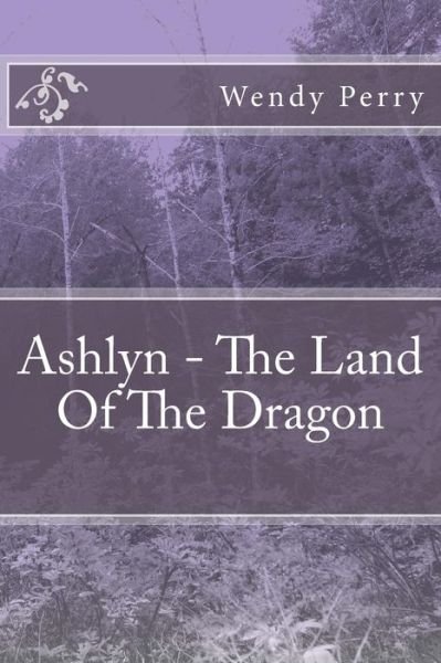 Cover for Wendy Perry · Ashlyn - The Land Of The Dragon (Paperback Book) (2013)
