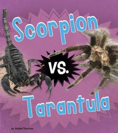 Scorpion vs. Tarantula - Isabel Thomas - 图书 - Capstone - 9781484640708 - 2017年8月1日