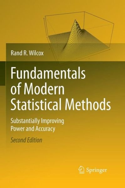 Cover for Rand R. Wilcox · Fundamentals of Modern Statistical Methods: Substantially Improving Power and Accuracy (Paperback Book) [2nd ed. 2010 edition] (2014)