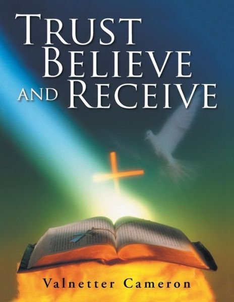 Cover for Valnetter Cameron · Trust Believe and Receive (Paperback Book) (2014)