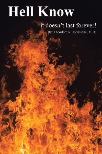 Hell Know - Theodore Johnstone - 图书 - Trafford Publishing - 9781490775708 - 2016年8月31日