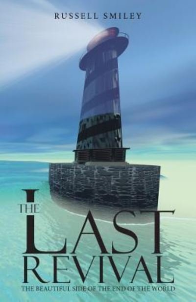 Cover for Russell Smiley · The Last Revival: the Beautiful Side of the End of the World (Paperback Book) (2015)