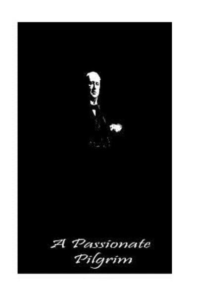 A Passionate Pilgrim - Henry James - 图书 - Createspace - 9781490986708 - 2013年7月14日