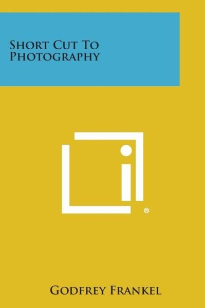 Cover for Godfrey Frankel · Short Cut to Photography (Paperback Book) (2013)