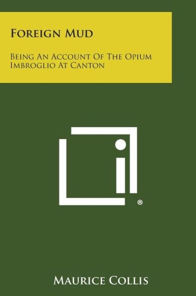 Cover for Maurice Collis · Foreign Mud: Being an Account of the Opium Imbroglio at Canton (Paperback Book) (2013)