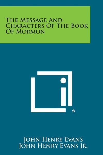 Cover for John Henry Evans · The Message and Characters of the Book of Mormon (Paperback Book) (2013)