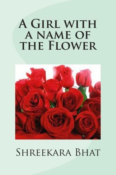 Cover for Shreekara Bhat · A Girl with a Name of the Flower (Paperback Book) (2013)