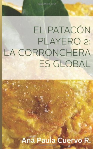 Cover for Ana Paula Cuervo R. · El Patacon Playero 2:: La Corronchera Es Global (Paperback Book) [Spanish, 1st edition] (2014)
