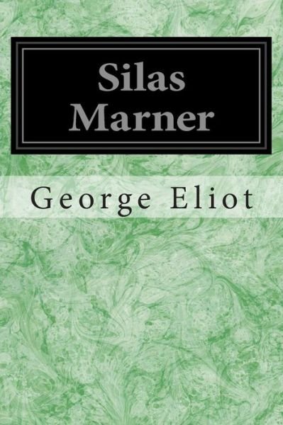 Cover for George Eliot · Silas Marner: the Weaver of Raveloe (Paperback Book) (2014)