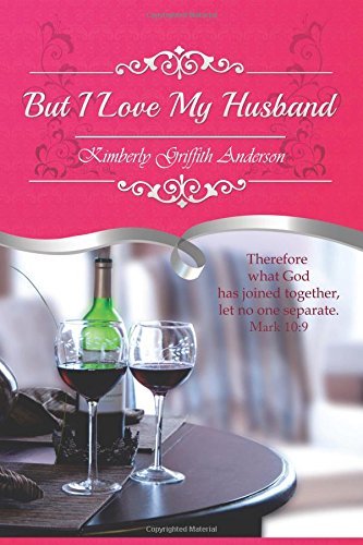 Cover for Kimberly Griffith Anderson · But I Love My Husband (Paperback Book) (2014)