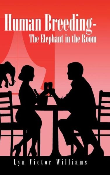 Cover for Lyn Victor Williams · Human Breeding-the Elephant in the Room (Hardcover Book) (2014)