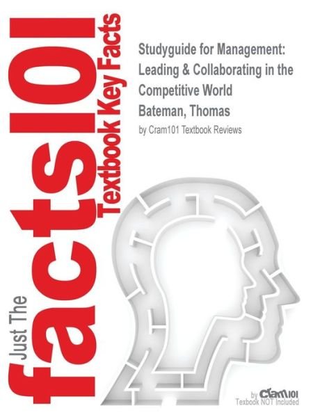 Cover for Cram101 Textbook Reviews · Studyguide for Management: Leading &amp; Collaborating in the Competitive World by Bateman, Thomas, Isbn 9780077862541 (Paperback Book) (2015)