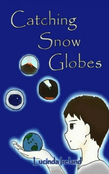 Cover for Lucinda Ireland · Catching Snow Globes (Paperback Book) (2014)