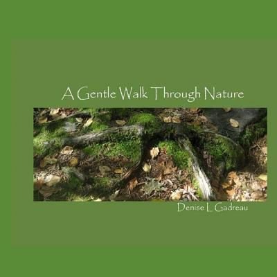 Cover for Denise L Gadreau · A Gentle Walk Through Nature (Paperback Book) (2016)