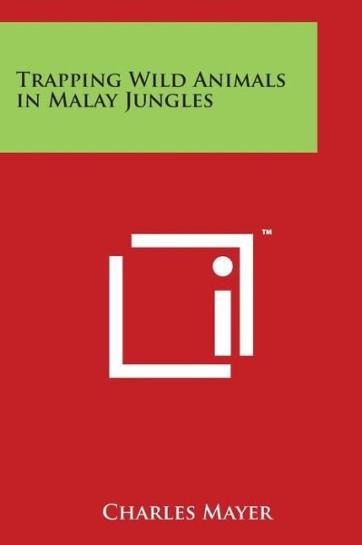 Cover for Charles Mayer · Trapping Wild Animals in Malay Jungles (Paperback Book) (2014)