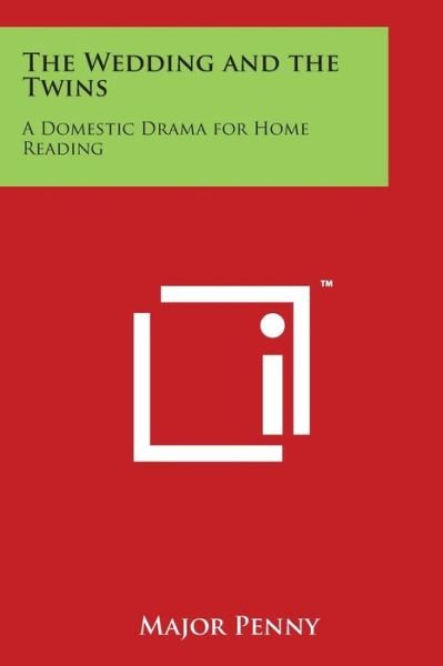 Cover for Major Penny · The Wedding and the Twins: a Domestic Drama for Home Reading (Paperback Book) (2014)