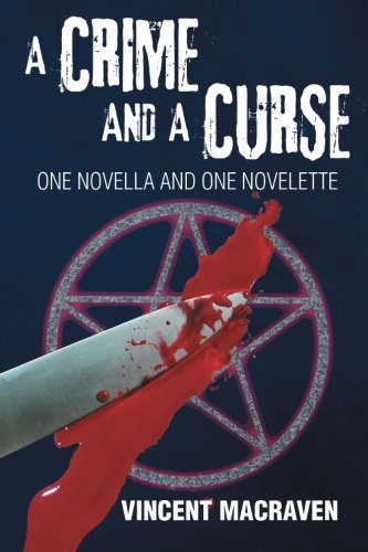 Cover for Vincent Macraven · A Crime and a Curse: One Novella and One Novelette (Paperback Book) (2014)