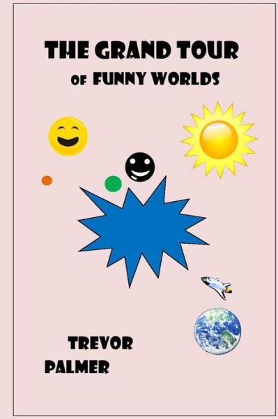 Cover for Mr Trevor Palmer · The Grand Tour of Funny Worlds (Paperback Book) (2014)