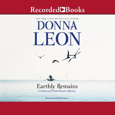 Earthly Remains - Donna Leon - 音乐 - Recorded Books, Inc. - 9781501949708 - 2017年4月4日