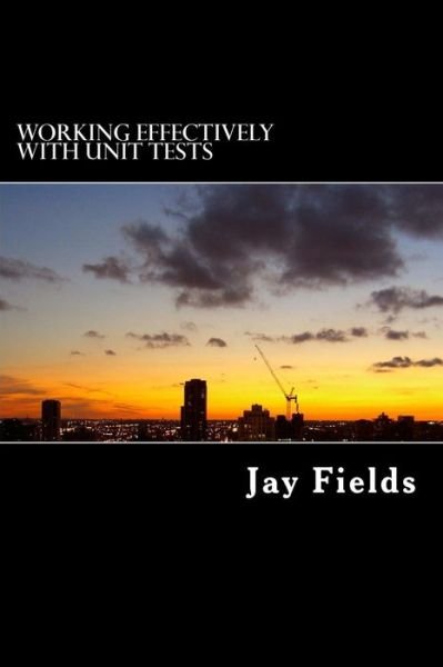 Cover for Jay Fields · Working Effectively with Unit Tests (Paperback Book) (2014)