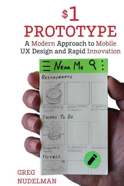 Cover for Greg Nudelman · The $1 Prototype: a Modern Approach to Mobile Ux Design and Rapid Innovation for (Paperback Book) (2015)