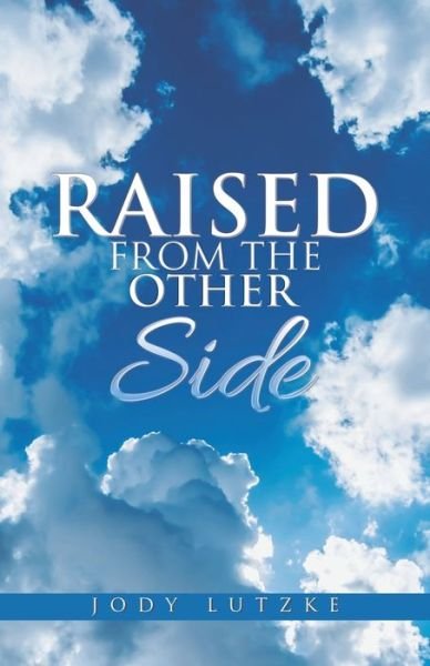 Cover for Jody Lutzke · Raised from the Other Side (Paperback Book) (2018)