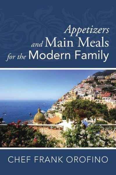 Cover for Frank Orofino · Appetizers and Main Meals for the Modern Family (Paperback Book) (2015)