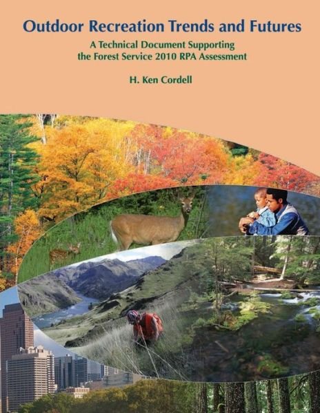 Cover for H Ken Cordell · Outdoor Recreation Trends and Futures: a Technical Document Supporting the Forest Service 2010 Rpa Assessment (Paperback Book) (2015)