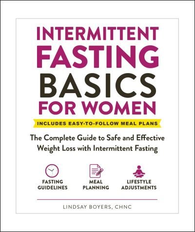 Cover for Lindsay Boyers · Intermittent Fasting Basics for Women: The Complete Guide to Safe and Effective Weight Loss with Intermittent Fasting - Healthy Diet Basics (Paperback Book) (2021)