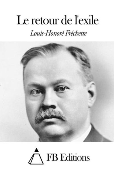Cover for Louis-honore Frechette · Le Retour De L'exile (Paperback Book) (2015)