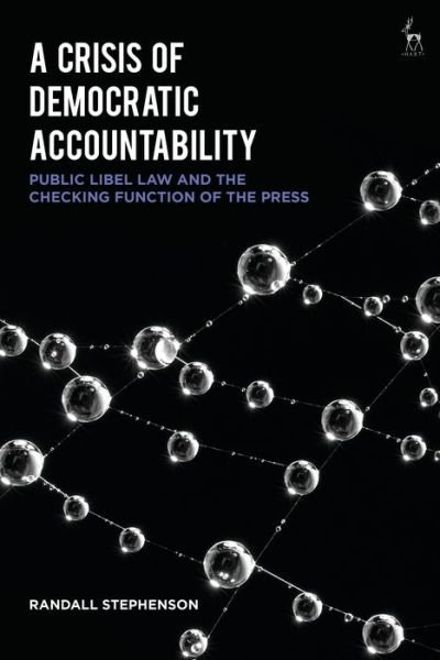 Cover for Dr Randall Stephenson · A Crisis of Democratic Accountability: Public Libel Law and the Checking Function of the Press (Paperback Book) (2020)